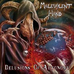 Malevolent Hand : Delusions of Autonomy